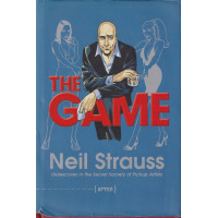 The Game: Undercover in the Secret Society of Pickup Artists