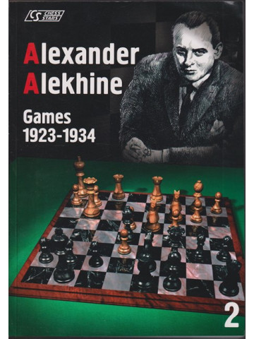 Alexander Alekhine: Games 1923-1934. Vol. 2 Alexander Alekhine: Games 1923-1934. Vol. 2