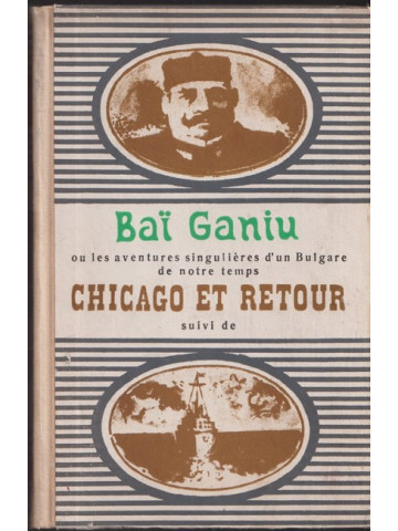 Bai Ganiu; Ghicago et retour Bai Ganiu; Ghicago et retour